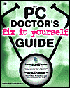 The PC Doctor's Fix It Yourself Guide 